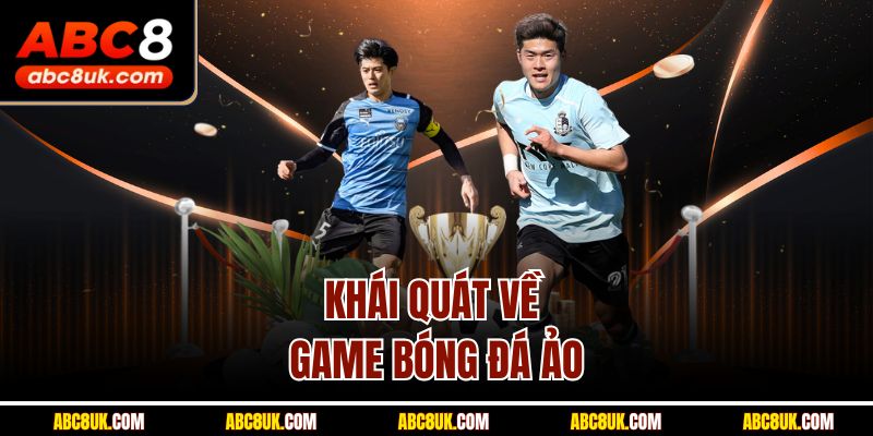 Khái quát về game bóng đá ảo