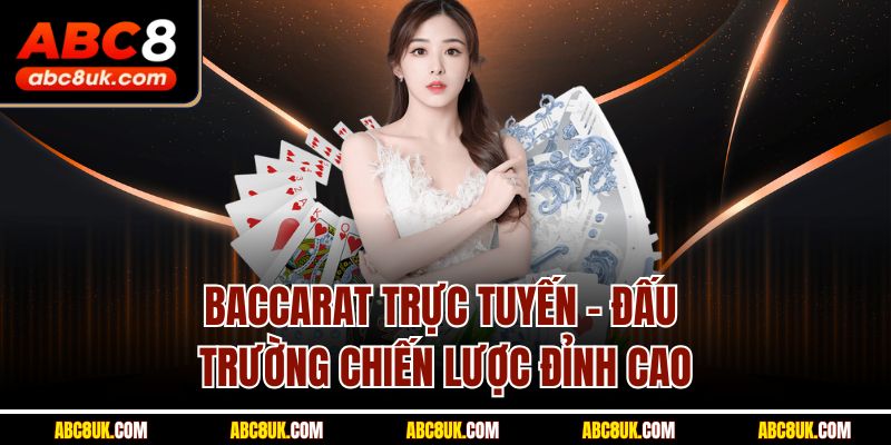 Baccarat Trực Tuyến ABC8