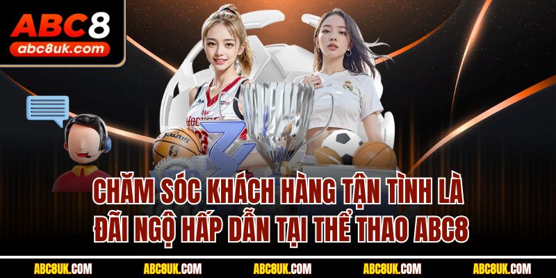 Chăm sóc khách hàng tận tình là đãi ngộ hấp dẫn tại thể thao ABC8