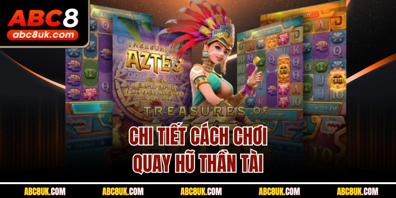 Chi tiết cách chơi quay hũ thần tài