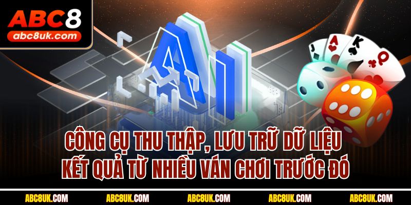 Công cụ thu thập, lưu trữ dữ liệu kết quả từ nhiều ván chơi trước đó