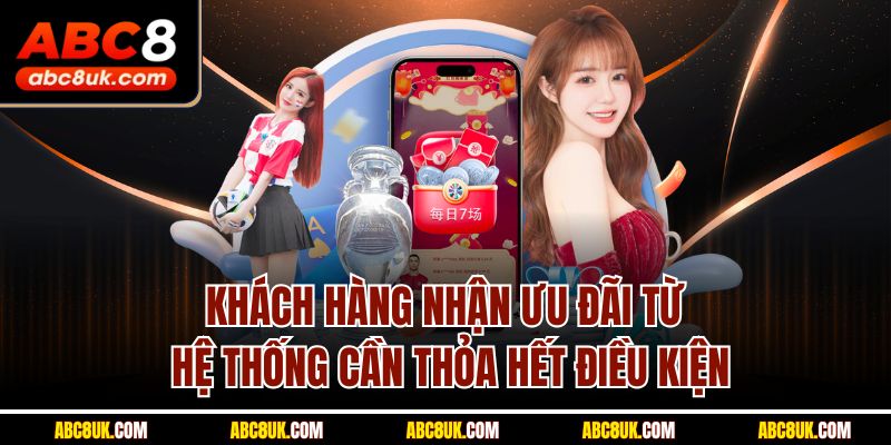 Khách hàng nhận ưu đãi từ hệ thống cần thỏa hết điều kiện