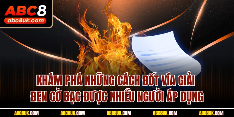 Khám phá những cách đốt vía giải đen cờ bạc được nhiều người áp dụng