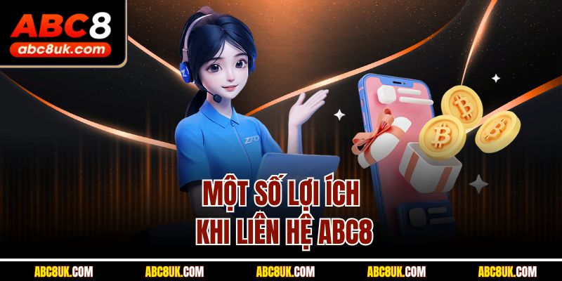 Một số lợi ích khi liên hệ ABC8