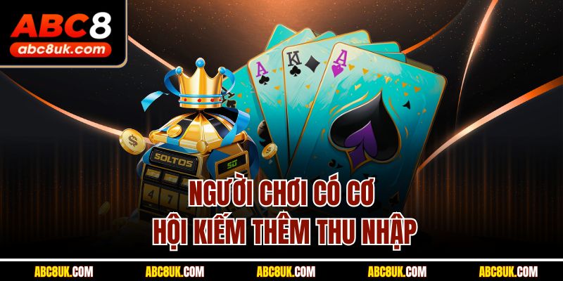 Người chơi có cơ hội kiếm thêm thu nhập