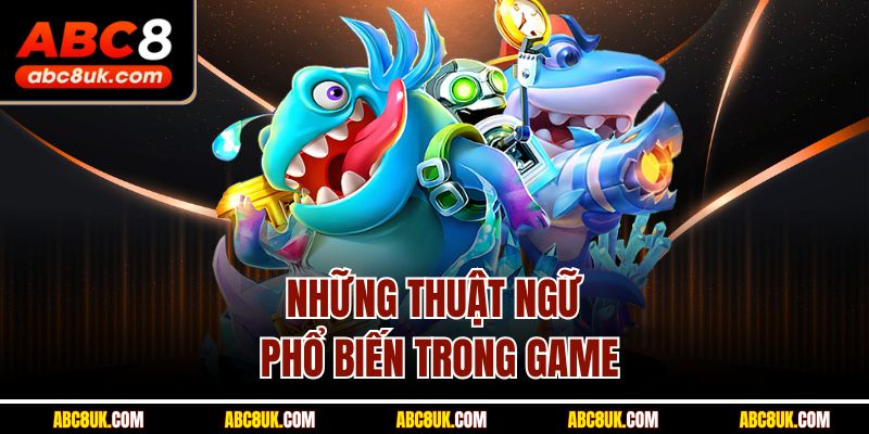 Những thuật ngữ phổ biến trong game