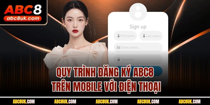 Quy trình đăng ký ABC8 trên mobile với điện thoại